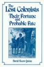 Lost Colonists : Their Fortune and Probable Fate - Book