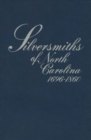 Silversmiths of North Carolina, 1696-1860 - Book