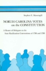 North Carolina Votes on the Constitution : A Roster of Delegates to the State Ratificatification Conventions of 1788 and 1789 - Book