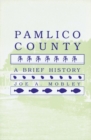 Pamlico County : A Brief History - Book