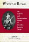 Worthy of Record : The Civil War and Reconstruction Diaries of Columbus Lafayette Turner - Book