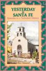 Yesterday in Santa Fe : Episodes in a Turbulent History - Book