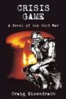Crisis Game : A Novel of the Cold War - Book