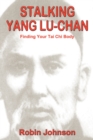 Stalking Yang Lu-Chan : Finding Your Tai Chi Body - Book