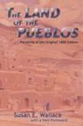The Land of the Pueblos : Facsimile of the Original 1888 Edition - Book