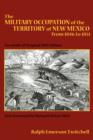 The Military Occupation of the Territory of New Mexico from 1846 to 1851 : Facsimile of Original 1909 Edition - Book