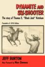 Dynamite and Six-Shooter : The Story of Thomas E. "Black Jack" Ketchum - Book