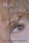 Now Silence : A Novel of World War II - Book