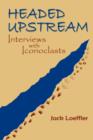 Headed Upstream : Interviews with Iconoclasts - Book