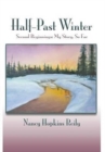 Half-Past Winter : Second Beginnings: My Story, So Far - Book
