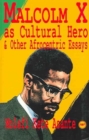 Malcolm X As Cultural Hero : And Other Afrocentric Essays - Book