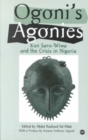 Ogoni's Agonies : Ken Saro-Wiwa and the Crisis in Nigeria - Book
