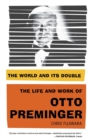 The World and Its Double : The Life and Work of Otto Preminger - Book