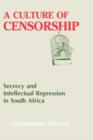 Culture of Censorship : Secrecy and Intellectual Repression in South Africa - Book