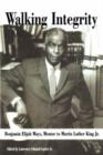 Walking Integrity : Benjamin Elijah Mays, Mentor to Martin Luther King Jr. / Edited by Lawrence Edward Carter, Sr. - Book