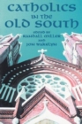 Catholics In The Old South: Essays On Church And Culture (P204/Mrc) - Book