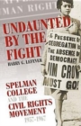 Undaunted by the Fight : Spelman College and the Civil Rights Movement, 1957-1967 - Book