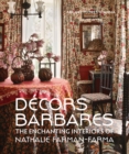 Decors Barbares : The Enchanting Interiors of Nathalie Farman-Farma - Book