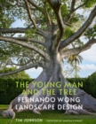The Young Man and the Tree : Fernando Wong Landscape Design - Book