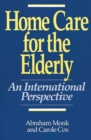 Home Care for the Elderly : An International Perspective - Book