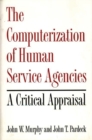The Computerization of Human Service Agencies : A Critical Appraisal - Book
