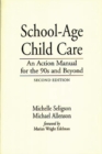 School-Age Child Care : An Action Manual for the 90s and Beyond, 2nd Edition - Book