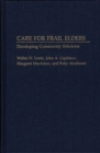 Care for Frail Elders : Developing Community Solutions - Book