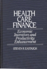 Health Care Finance : Economic Incentives and Productivity Enhancement - Book