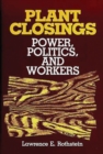 Plant Closings : Power, Politics, and Workers - Book