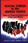 Social Stress in The United States : Links to Regional Patterns in Crime and Illness - Book