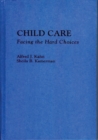 Child Care : Facing the Hard Choices - Book