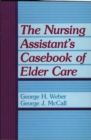 The Nursing Assistant's Casebook of Elder Care - Book