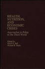Health, Nutrition, and Economic Crises : Approaches to Policy in the Third World - Book