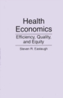 Health Economics : Efficiency, Quality, and Equity - Book