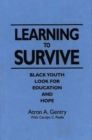 Learning to Survive : Black Youth Look for Education and Hope - Book