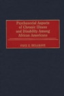 Psychosocial Aspects of Chronic Illness and Disability Among African Americans - Book