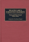 Health Care's Forgotten Majority : Nurses and Their Frayed White Collars - Book