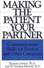 Making the Patient Your Partner : Communication Skills for Doctors and Other Caregivers - Book