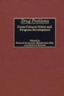 Drug Problems : Cross-Cultural Policy and Program Development - Book
