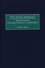 Telenursing : Nursing Practice in Cyberspace - Book