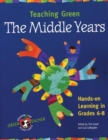Teaching Green : The Middle Years - Book