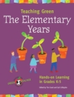 Teaching Green -- The Elementary Years : Hands-on Learning in Grades K-5 - Book
