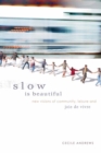 Slow is Beautiful : New Visions of Community, Leisure, and Joie de Vivre - Book