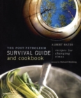 The Post-Petroleum Survival Guide and Cookbook : Recipes for Changing Times - Book
