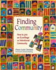 Finding Community : How to Join an Ecovillage or Intentional Community - Book