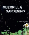 Guerrilla Gardening : A Manualfesto - Book