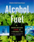 Alcohol Fuel : Making and Using Ethanol as a Renewable Fuel - Book