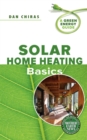 Solar Home Heating Basics : A Green Energy Guide - Book