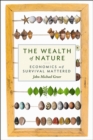 The Wealth of Nature : Economics as if Survival Mattered - Book
