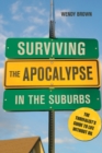 Surviving the Apocalypse in the Suburbs : The Thrivalist's Guide to Life without Oil - Book